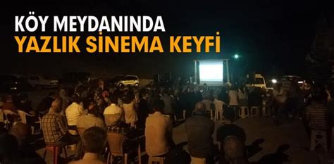 K­ö­y­ ­m­e­y­d­a­n­ı­n­d­a­ ­s­i­n­e­m­a­ ­k­e­y­f­i­